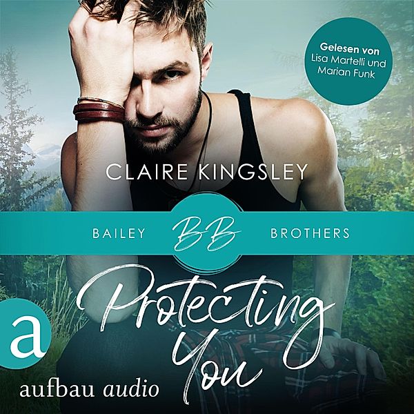 Bailey Brothers Serie - 1 - Protecting You, Claire Kingsley