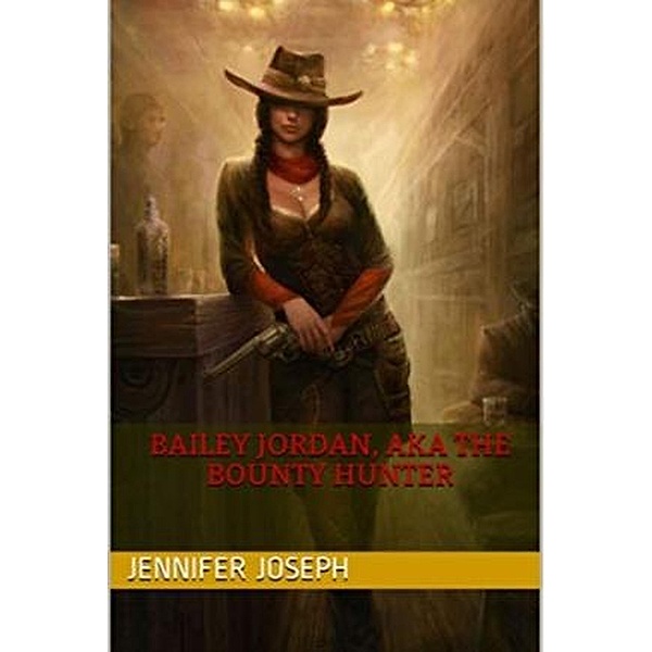 Bailey Jordan, AKA the Bounty Hunter, Jennifer Joseph, Darrel Day