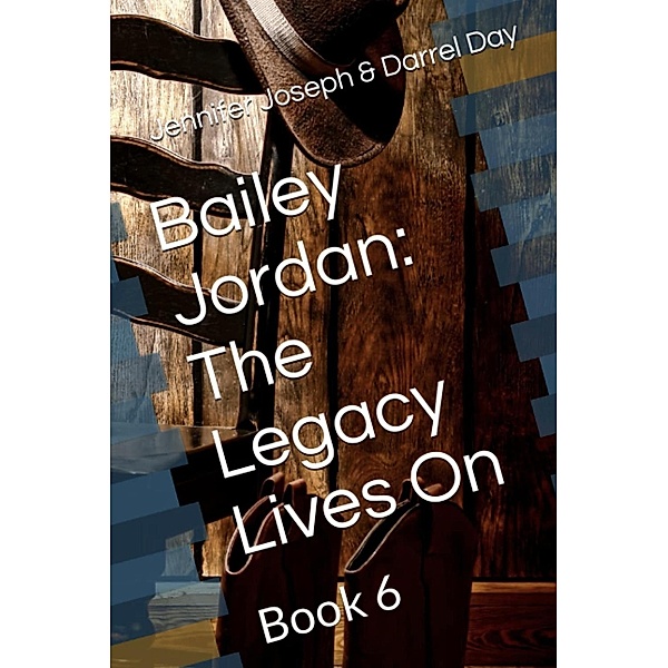 Bailey Jordan: The Legacy Lives On, Jennifer Joseph, Darrel Day
