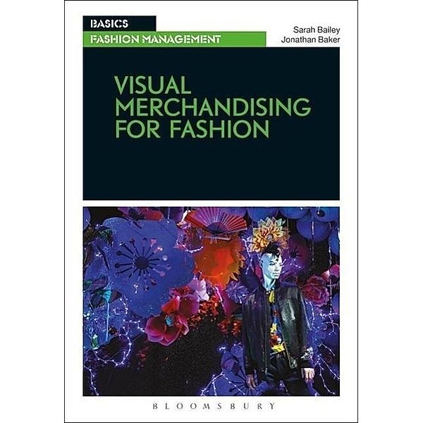 Bailey, S: Visual Merchandising for Fashion, Sarah Bailey, Jonathan Baker