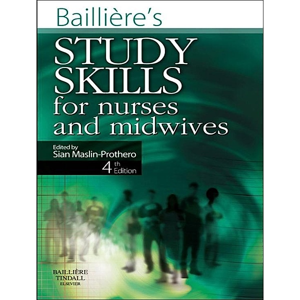 Bailliere's Study Skills for Nurses and Midwives, Sian Maslin-Prothero