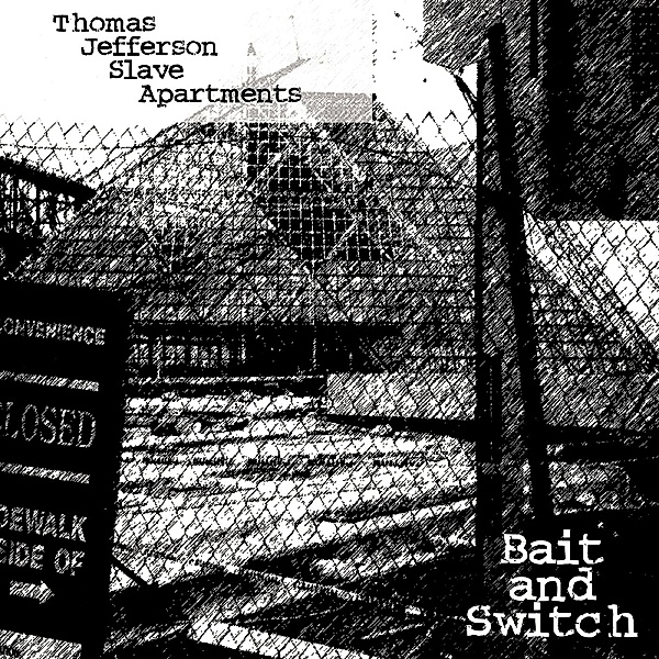 Bait And Switch (Vinyl), Thomas Jefferson Slave Apartments
