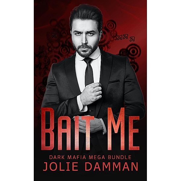 Bait Me - A Dark Mafia Romance Bundle, Jolie Damman