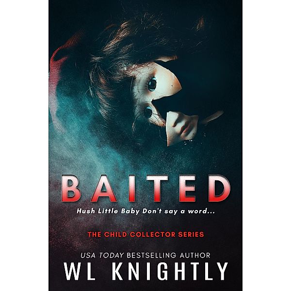 Baited (The Child Collector Series, #3) / The Child Collector Series, Wl Knightly