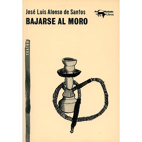 Bajarse al moro / A. Machado Bd.50, José Luis Alonso de Santos