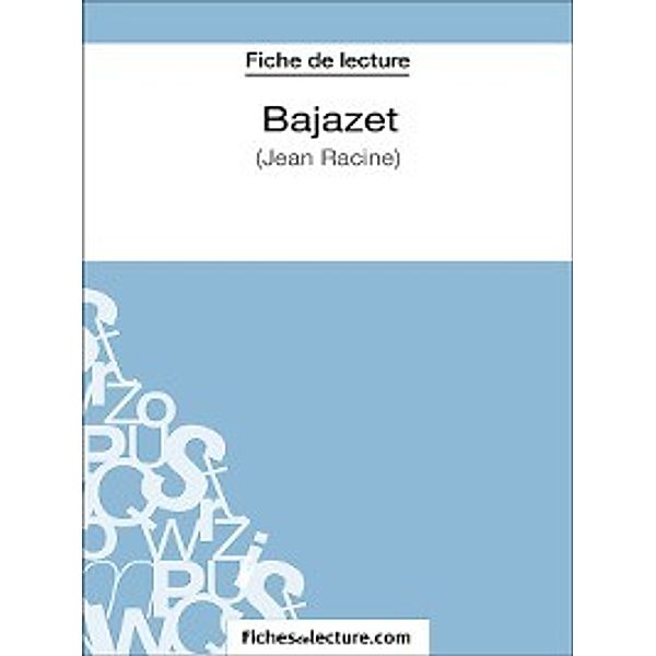 Bajazet, Sophie Lecomte, fichesdelecture.com