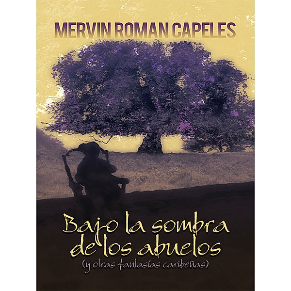 Bajo La Sombra De Los Abuelos, Mervin Roman Capeles