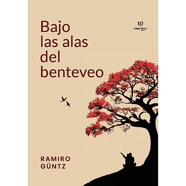 Bajo las alas del benteveo, Ramiro Güntz