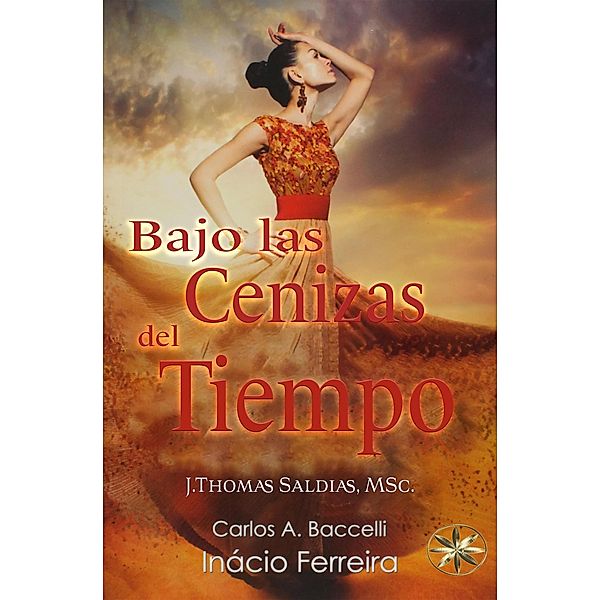 Bajo las Cenizas del Tiempo, Carlos A. Baccelli, Por el Espíritu Inácio Ferreira, J. Thomas Saldias MSc.