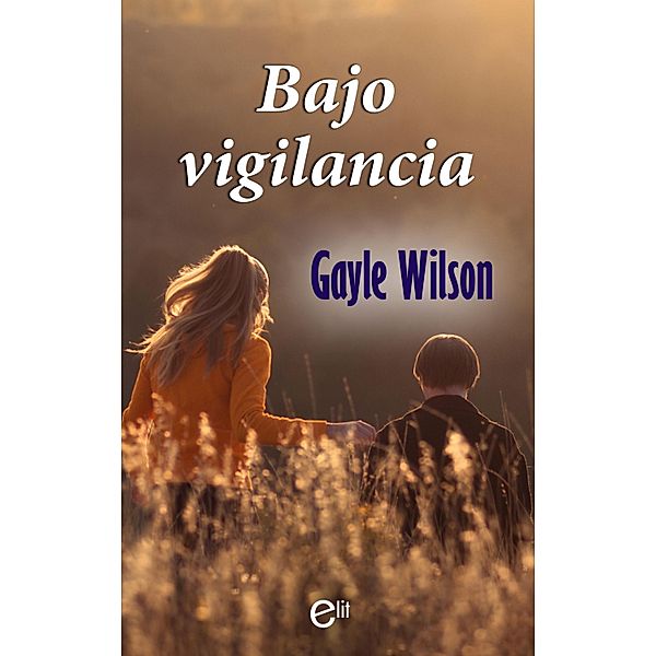 Bajo vigilancia / eLit, Gayle Wilson