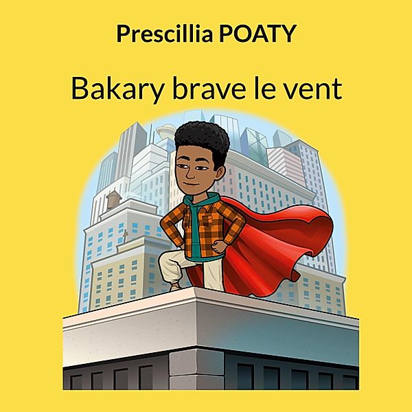 Bakary brave le vent / Les 4 éléments de la terre Bd.4, Prescillia Poaty