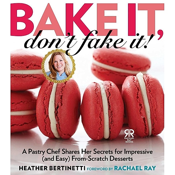 Bake It, Don't Fake It!, Heather Bertinetti