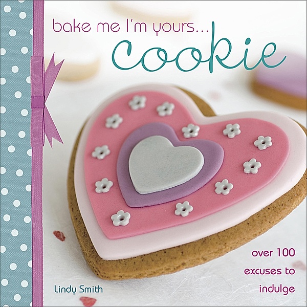 Bake Me I'm Yours . . . Cookie / Bake Me I'm Yours . . ., Lindy Smith