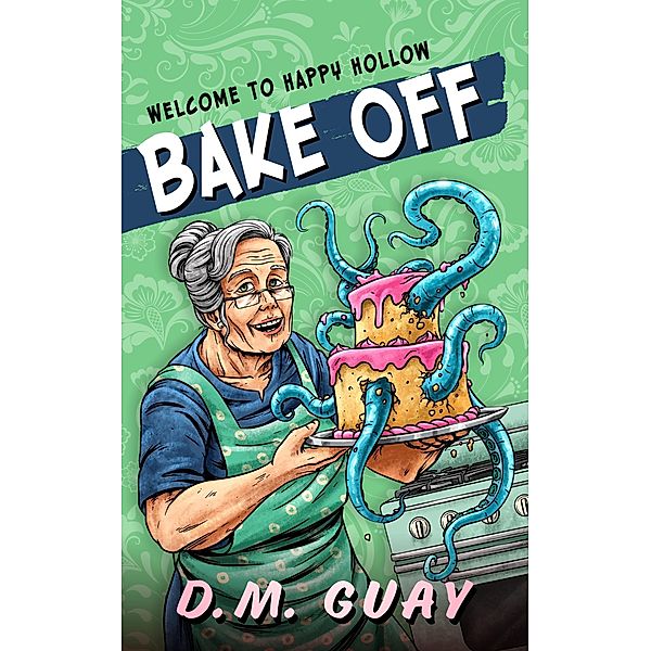 Bake Off (Welcome to Happy Hollow) / Welcome to Happy Hollow, D. M. Guay