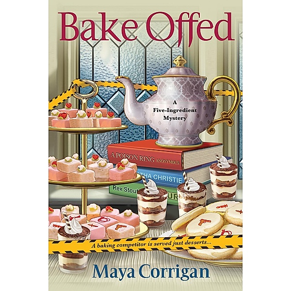 Bake Offed / A Five-Ingredient Mystery Bd.8, Maya Corrigan