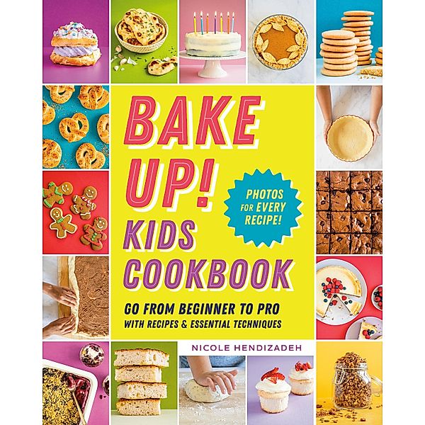 Bake Up! Kids Cookbook, Nicole Hendizadeh