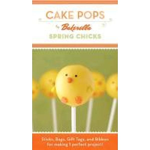 Bakerella: Cake Pops: Spring Chicks, Bakerella