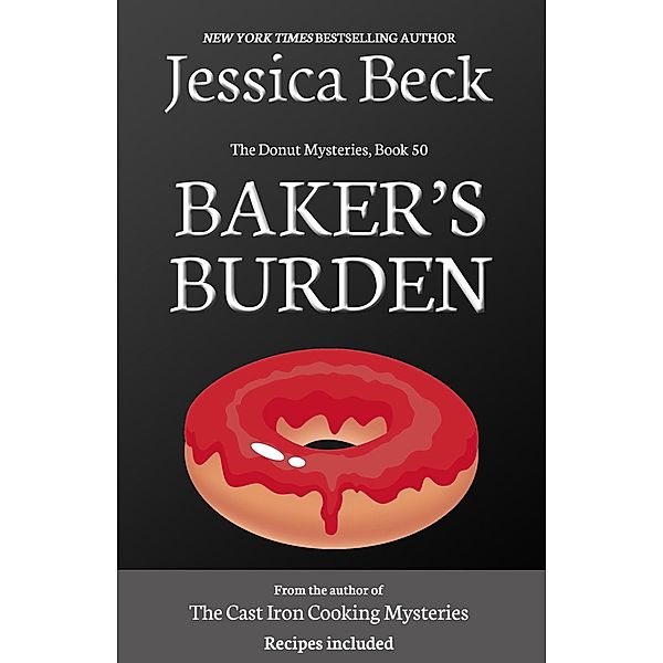 Baker's Burden (The Donut Mysteries, #50) / The Donut Mysteries, Jessica Beck