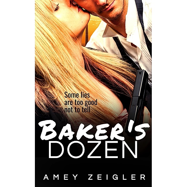 Baker's Dozen (Baker's Dozen romantic suspense mysteries, #1) / Baker's Dozen romantic suspense mysteries, Amey Zeigler