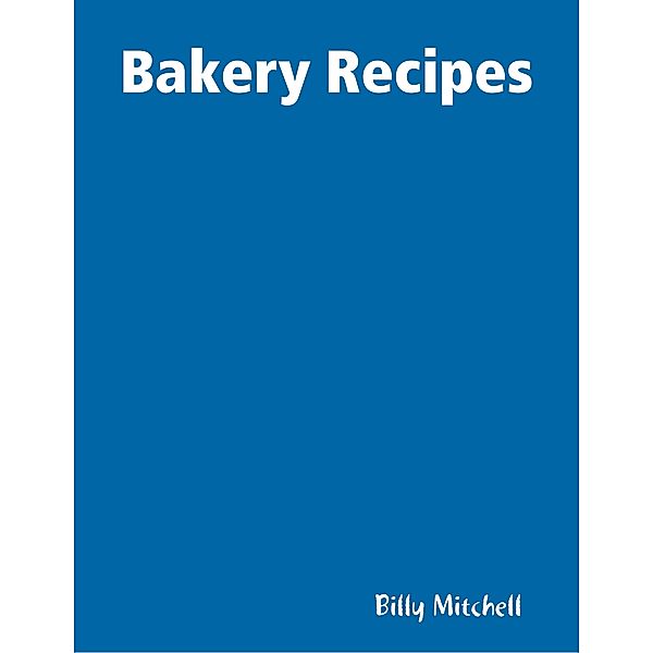 Bakery Recipes, Billy Mitchell