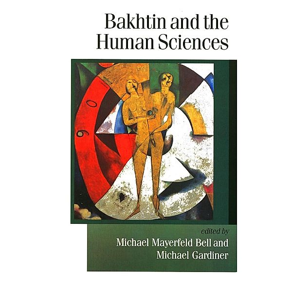 Bakhtin and the Human Sciences / Published in association with Theory, Culture & Society