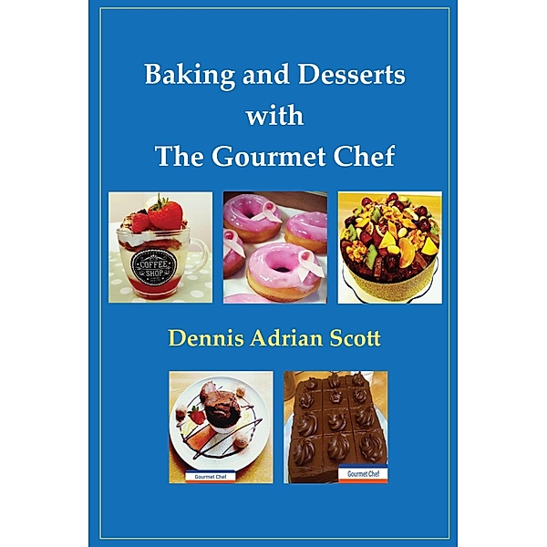 Baking and Desserts, Dennis Adrian Scott