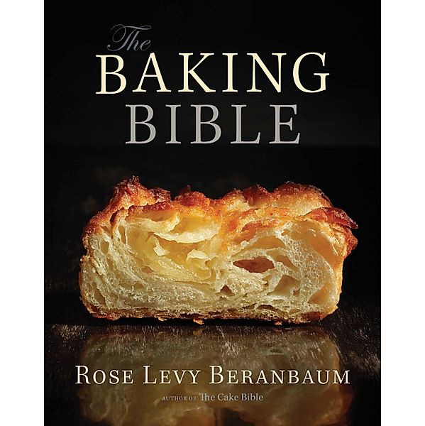 Baking Bible, Rose Levy Beranbaum