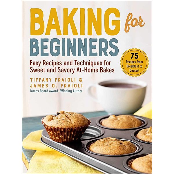 Baking for Beginners, James O. Fraioli, Tiffany Fraioli