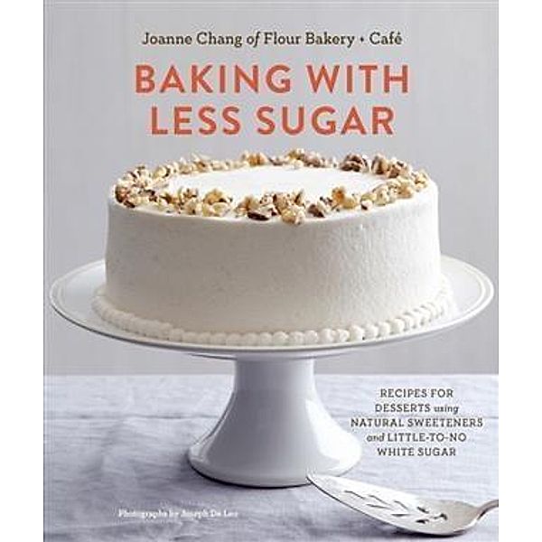 Baking with Less Sugar, Joanne Chang