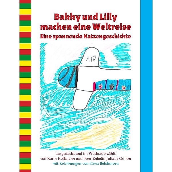 Bakky und Lilly machen eine Weltreise, Karin Hoffmann, Juliane Grimm