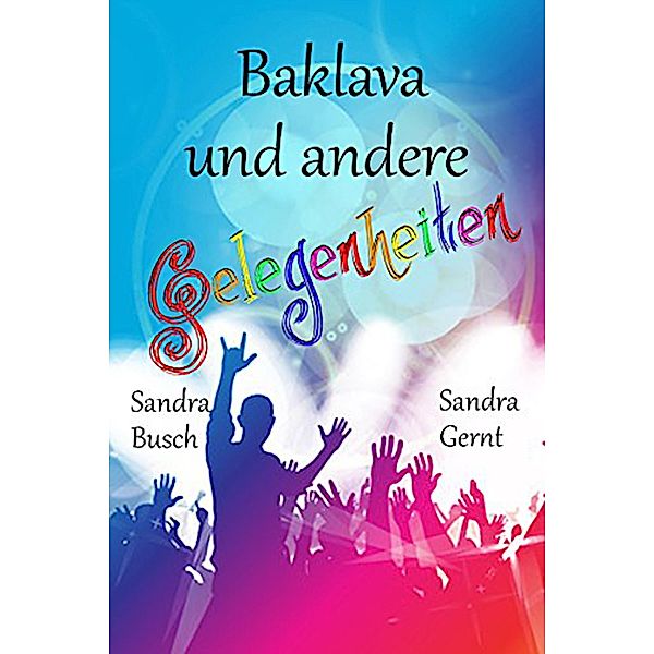 Baklava und andere Gelegenheiten, Sandra Busch, Sandra Gernt