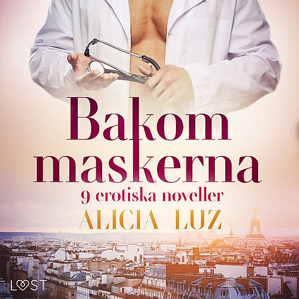 Bakom maskerna - 9 erotiska noveller, Alicia Luz