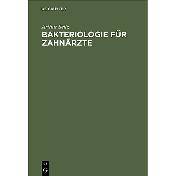 Bakteriologie für Zahnärzte, Arthur Seitz