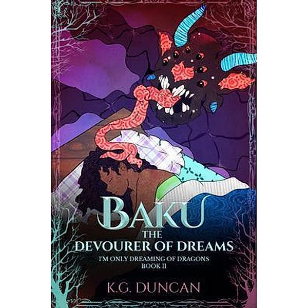 Baku The Devourer of Dreams / I'm Only Dreaming of Dragons Bd.2, K G Duncan