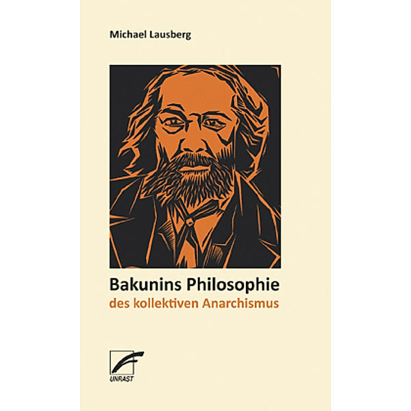Bakunins Philosophie des kollektiven Anarchismus, Michael Lausberg