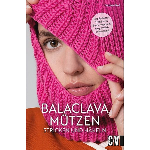 Balaclava Mützen stricken und häkeln, Sabine Ruf