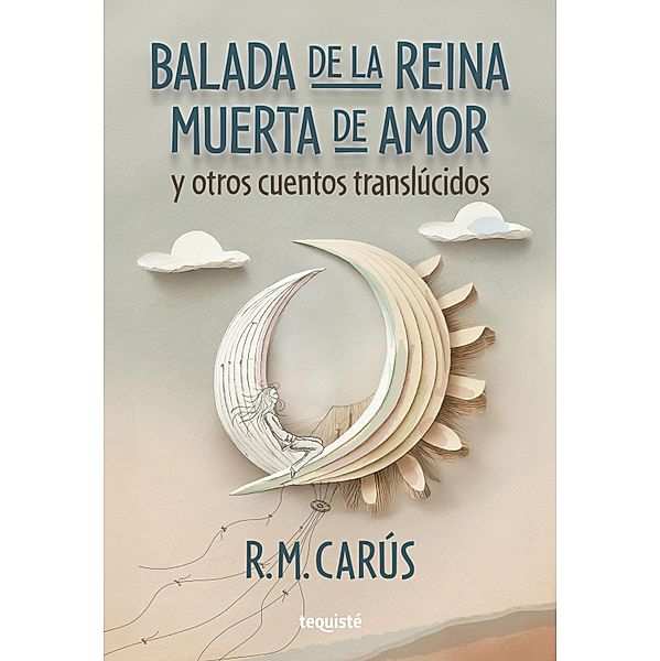 Balada de la reina muerta de amor y otros cuentos translúcidos, R. M. Carús