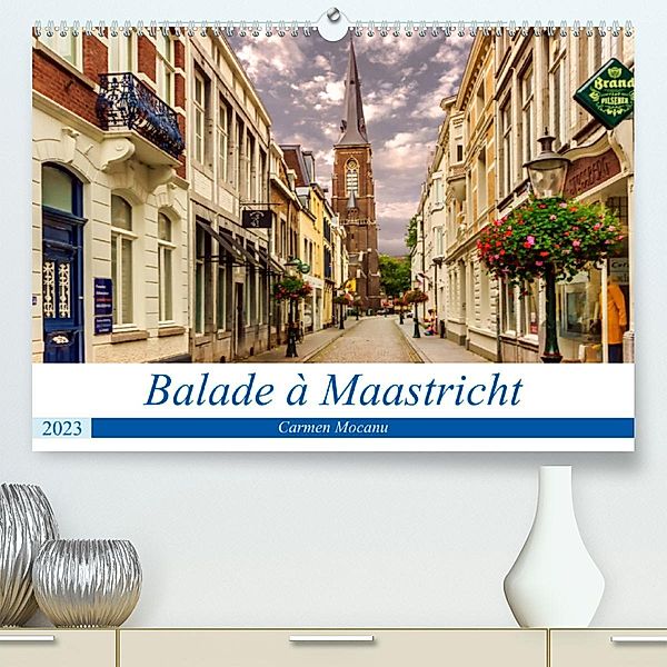 Balade à Maastricht (Premium, hochwertiger DIN A2 Wandkalender 2023, Kunstdruck in Hochglanz), Carmen Mocanu