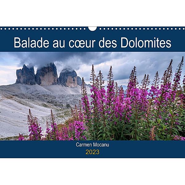 Balade au coeur des Dolomites (Calendrier mural 2023 DIN A3 horizontal), Carmen Mocanu