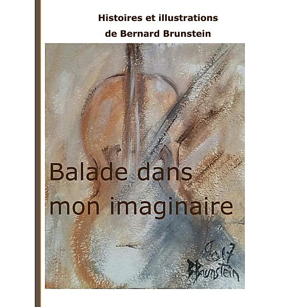 Balade dans mon imaginaire, bernard brunstein