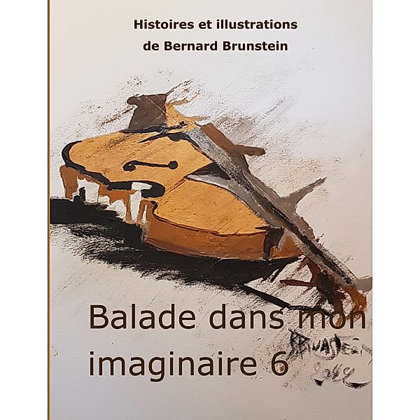 Balade dans mon imaginaire 6 / Balade dans mon imaginaire Bd.6, bernard brunstein