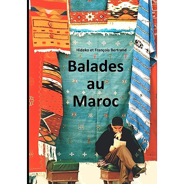 Balades au Maroc, François Bertrand, Hideko Bertrand