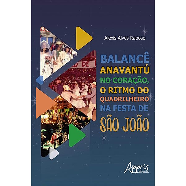 Balancê Anavantur no Coração, o Ritmo do Quadrilheiro na Festa de São João, Alexis Alves Raposo