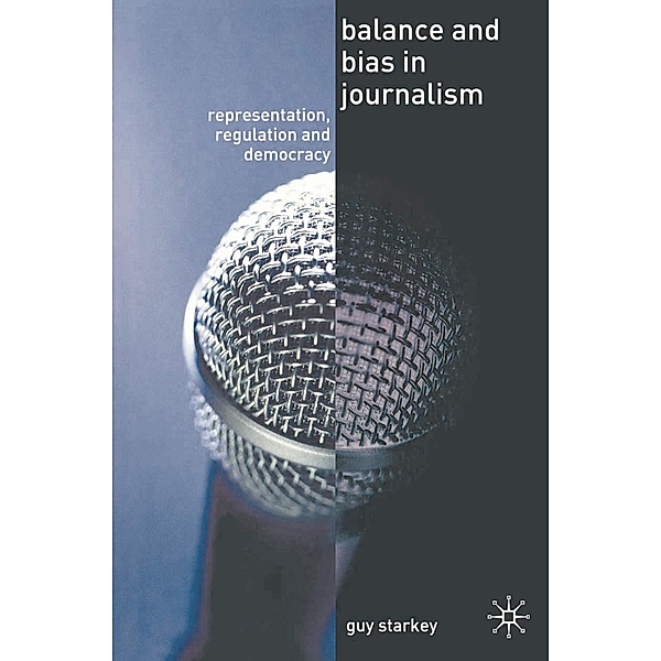 Balance and Bias in Journalism, Guy Starkey