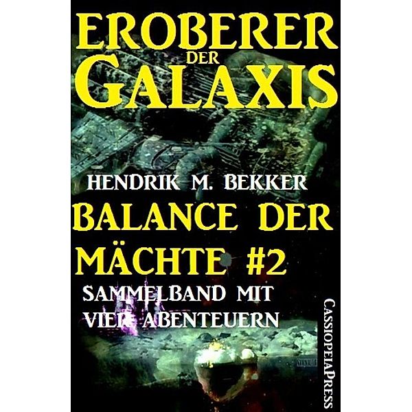 Balance der Mächte 2 (Eroberer der Galaxis: Sammelband mit vier Abenteuern), Hendrik M. Bekker