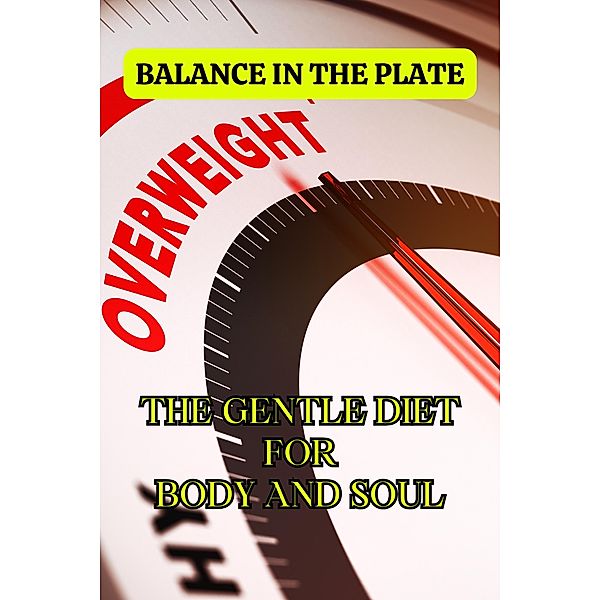 Balance in the plate:  The gentle diet for body and soul, Tom Ubon