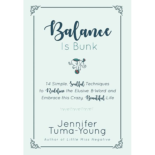 Balance is Bunk / Inspired Girl Books, Jennifer Tuma-Young