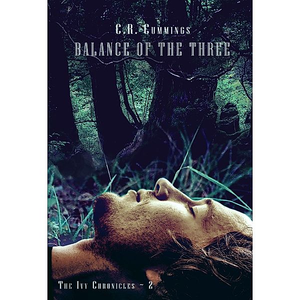 Balance of the Three ~ The Ivy Chronicles: 2, C. R. Cummings