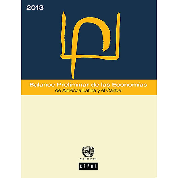 Balance Preliminar de las Economías de América Latina y el Caribe: Balance Preliminar de las Economías de América Latina y el Caribe 2013