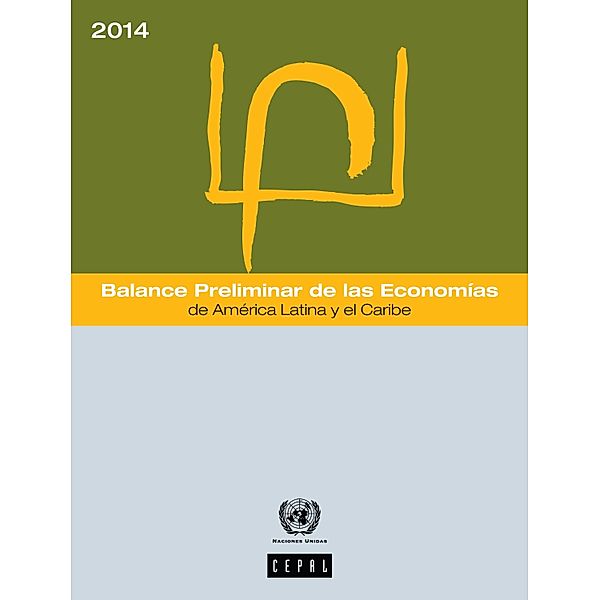 Balance Preliminar de las Economías de América Latina y el Caribe 2014 / Preliminary Overview of the Economy of Latin America and the Caribbean